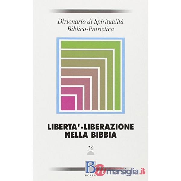 Dizionario di spiritualità biblico-patristica. Vol. 36: Libertà-Liberazione nell