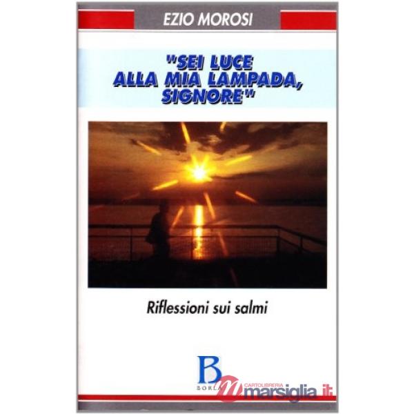 Sei luce alla mia lampada. Riflessioni sui Salmi