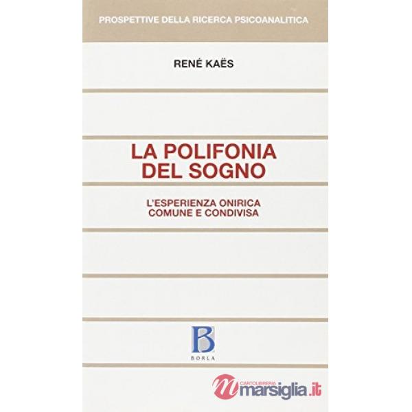 Polifonia del sogno. L'esperienza onirica comune e condivisa (La)