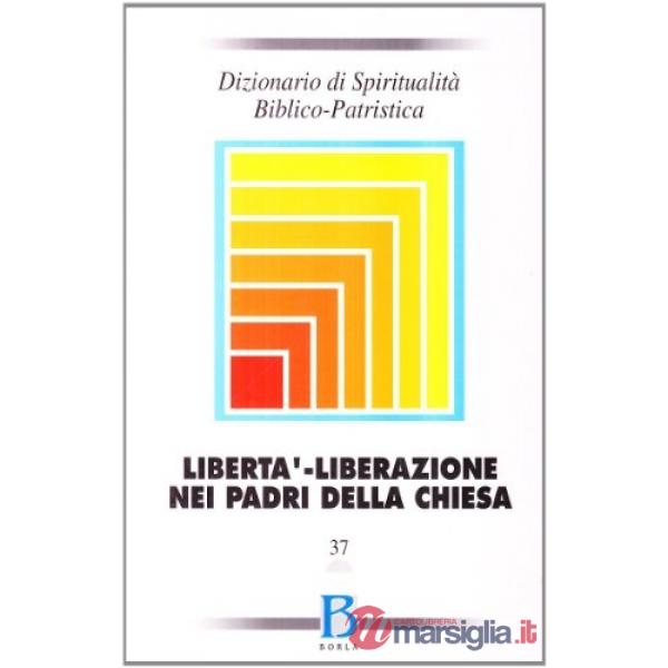 Dizionario di spiritualità biblico-patristica. Vol. 37: Libertà, liberazione nei