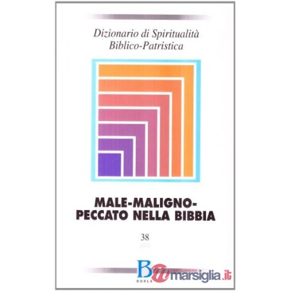 Dizionario di spiritualità biblico-patristica. Vol. 38: Male-maligno-peccato nel