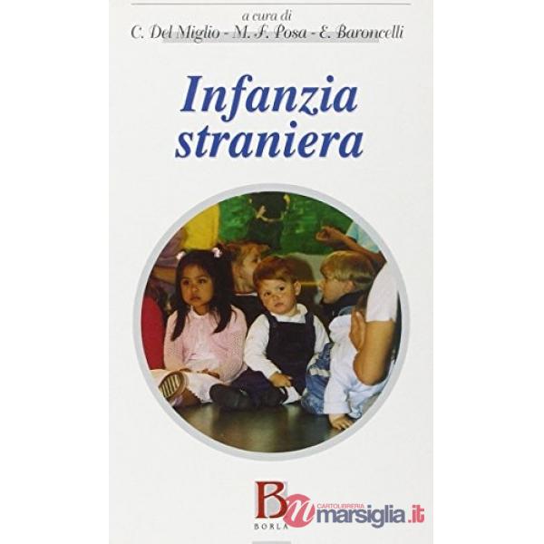 Infanzia straniera. Aspetti psicologici, pedagogici, sociologici e giuridici di 