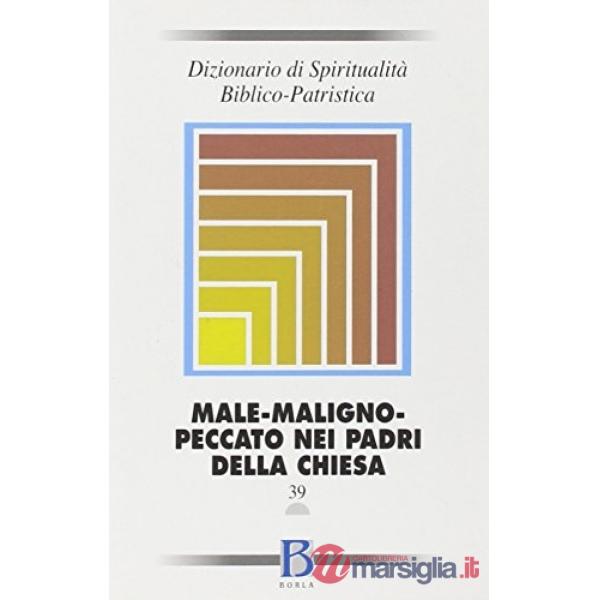 Dizionario di spiritualità biblico-patristica. Vol. 39: Male-maligno-peccato nei