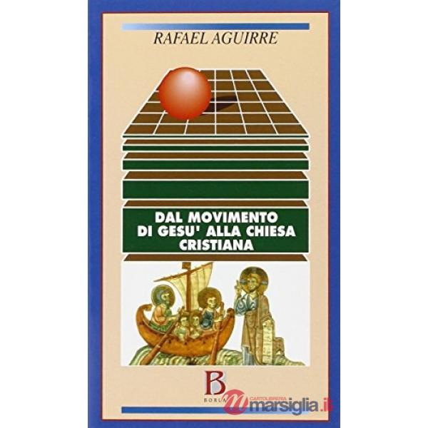Dal movimento di Gesù alla chiesa cristiana