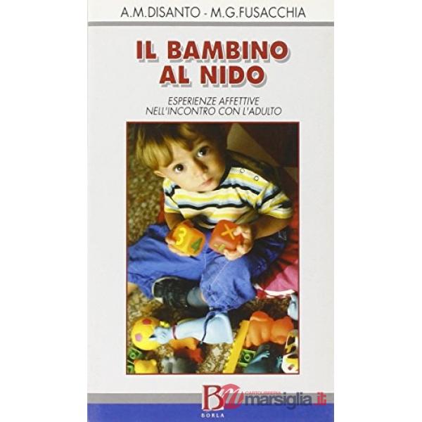 Bambino al nido. Esperienze affettive nell'incontro con l'adulto (Il)