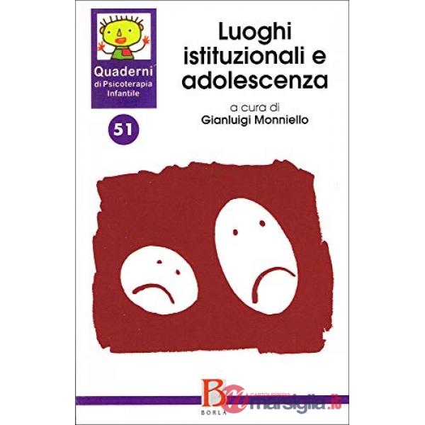 Quaderni di psicoterapia infantile. Vol. 51: Luoghi istituzionali e adolescenza
