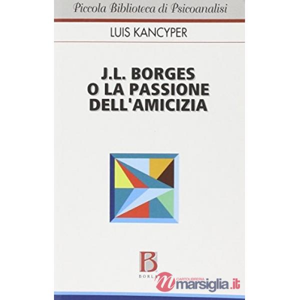 J. L. Borges o la passione dell'amicizia