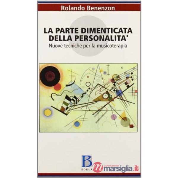 Parte dimenticata della personalità. Nuove tecniche per la musicoterapia (La)