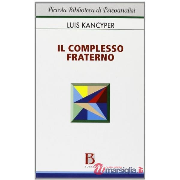 Complesso fraterno. Studio psicoanalitico (Il)