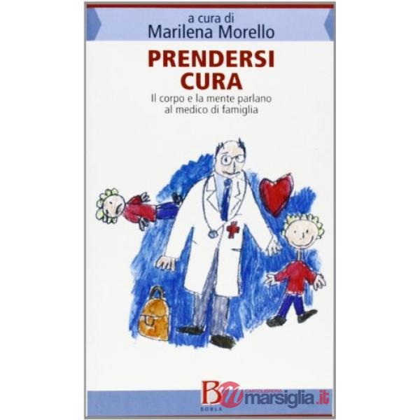 Prendersi cura. Il corpo e la mente parlano al medico di famiglia