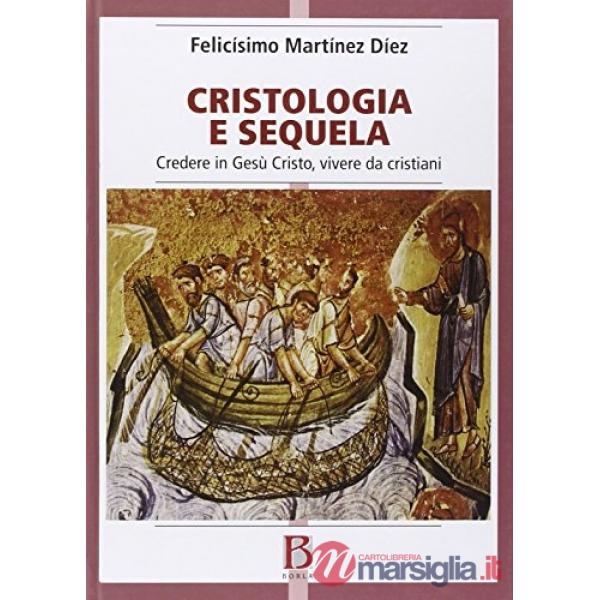 Cristologia e sequela. Credere in Gesù Cristo, vivere da cristiani