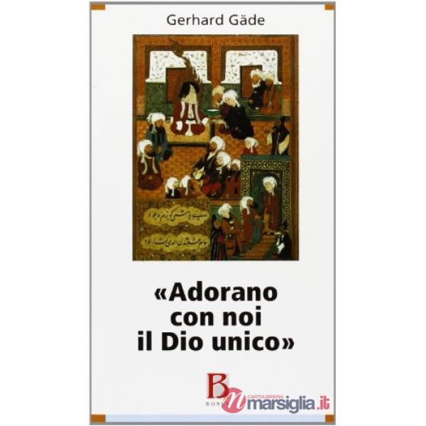Adorano con noi il Dio unico