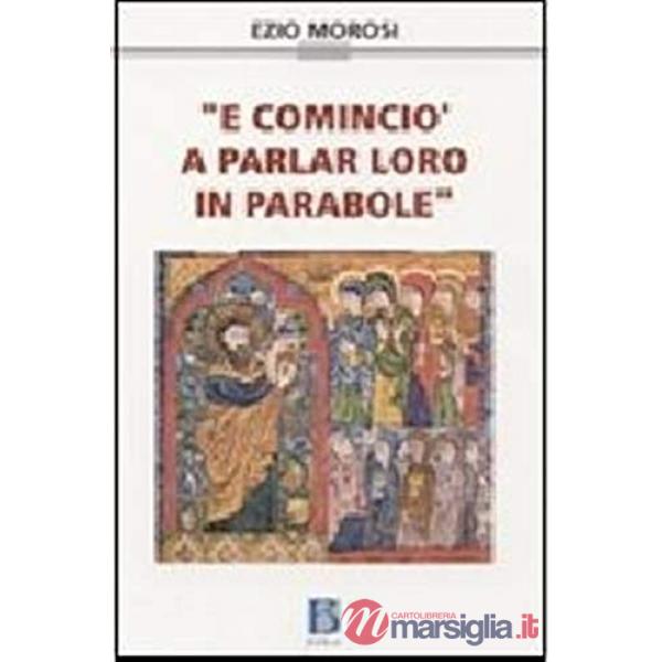 «E cominciò a parlar loro in parabole»