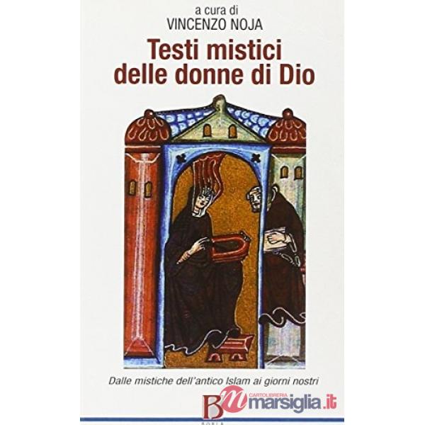Testi mistici delle donne di Dio. Dalle mistiche dell'antico Islam ai giorni nos