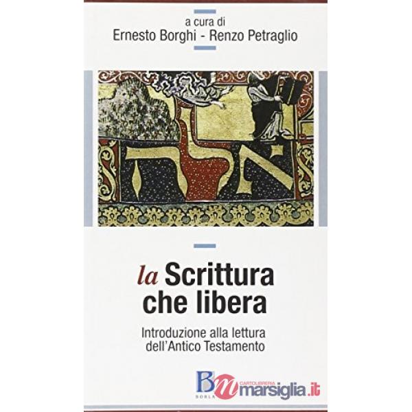 Scrittura che libera. Introduzione alla lettura dell'Antico Testamento (La)