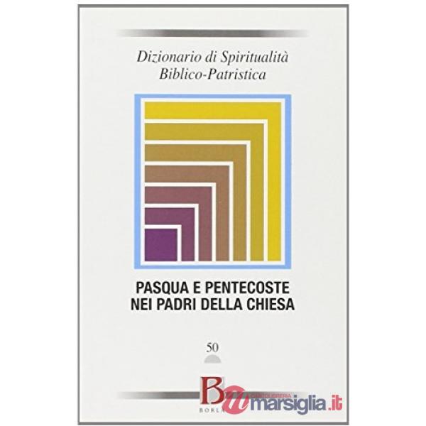 Dizionario di spiritualità biblico-patristica. Vol. 50: Pasqua e Pentecoste nei 
