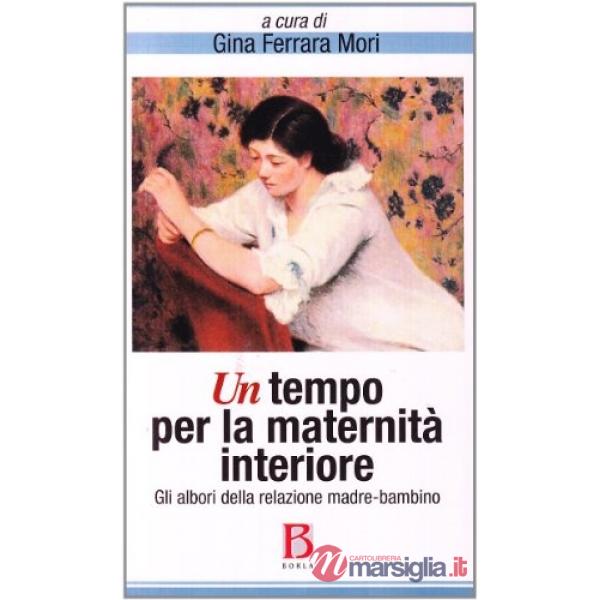 Tempo per la maternità interiore. Gli albori della relazione madre-bambino (Un)