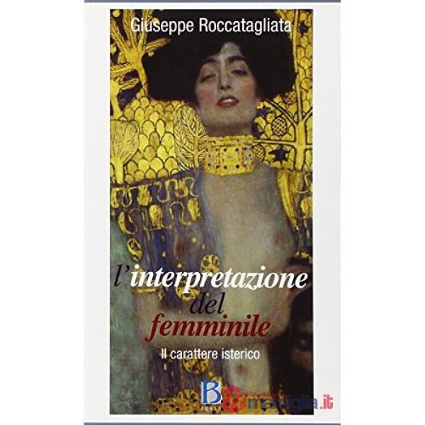 Interpretazione del femminile. Il carattere isterico (L')