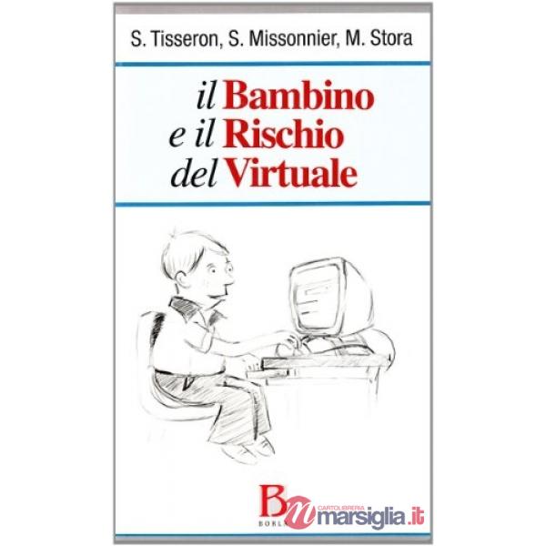 Bambino e il rischio del virtuale (Il)