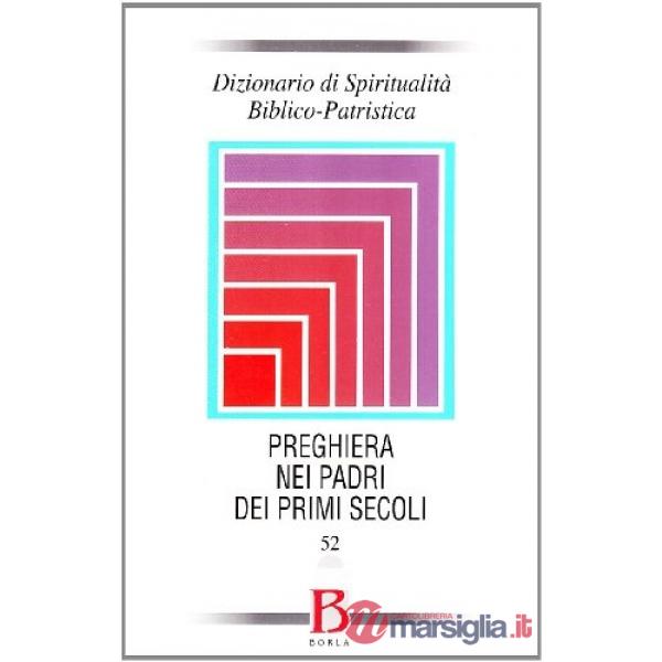 Dizionario di spiritualità biblico-patristica. Vol. 52: La preghiera nei Padri d