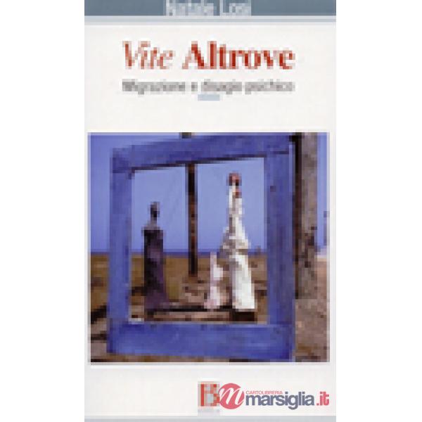 Vite altrove. Migrazione e disagio psichico