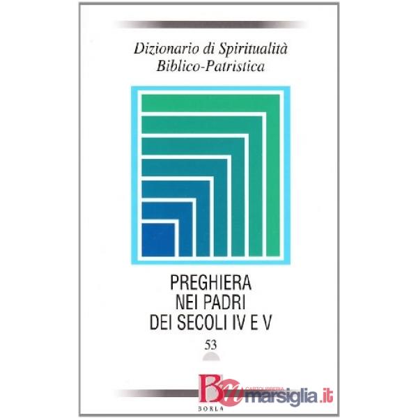 Dizionario di spiritualità biblico-patristica. Vol. 53: La preghiera nei Padri d