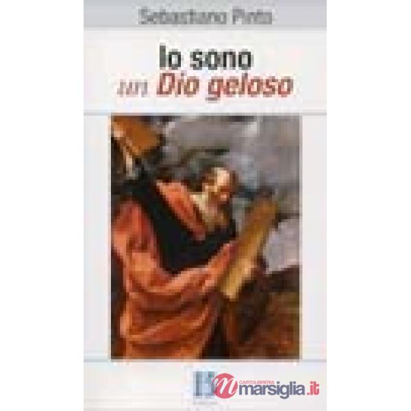 Io sono un Dio geloso. Manuale sul Pentateuco e i libri storici
