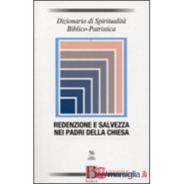 Dizionario di spiritualità biblico-patristica. Vol. 56: Redenzione e salvezza ne