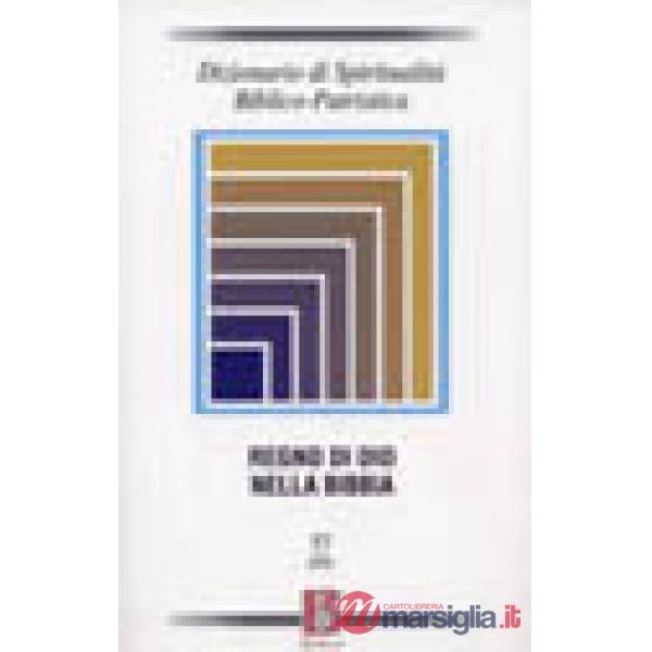 Dizionario di spiritualità biblico-patristica. Vol. 57: Regno di Dio nella Bibbi