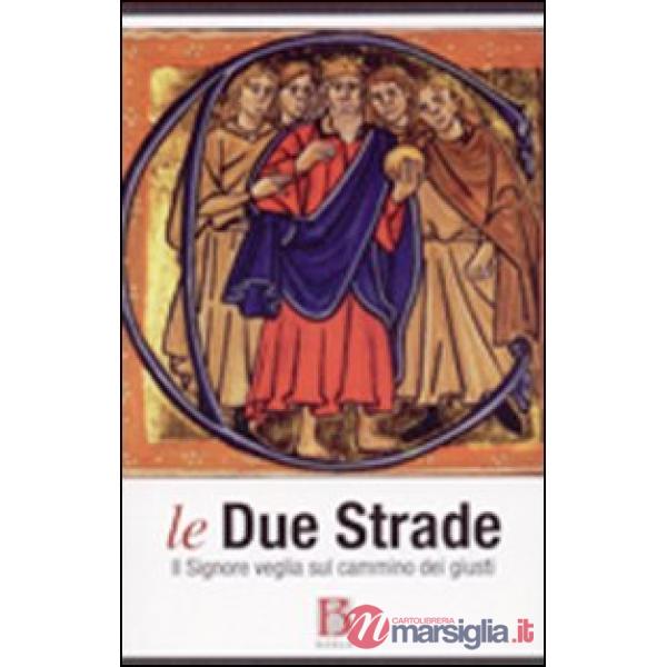 Due strade. Il Signore veglia sul cammino dei giusti (Le)