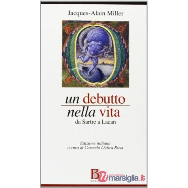 Debutto nella vita. Da Sartre a Lacan (Un)