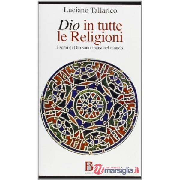 Dio in tutte le religioni. I semi di Dio sono sparsi nel mondo