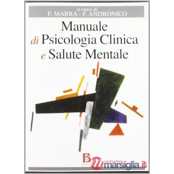 Manuale di psicologia clinica e salute mentale. Applicazioni e linee guida per l