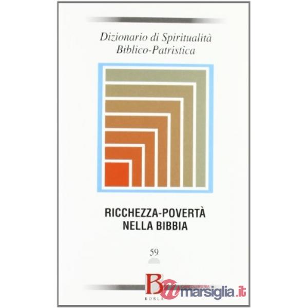 Dizionario di spiritualità biblico-patristica. Vol. 59: Ricchezza-povertà nella 