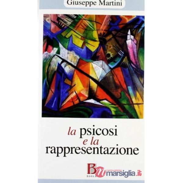 Psicosi e la rappresentazione. Psicoanalisi e psicopatologia (La)