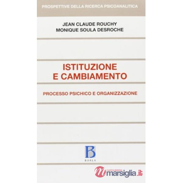 Istituzione e cambiamento. Processo psichico e organizzazione
