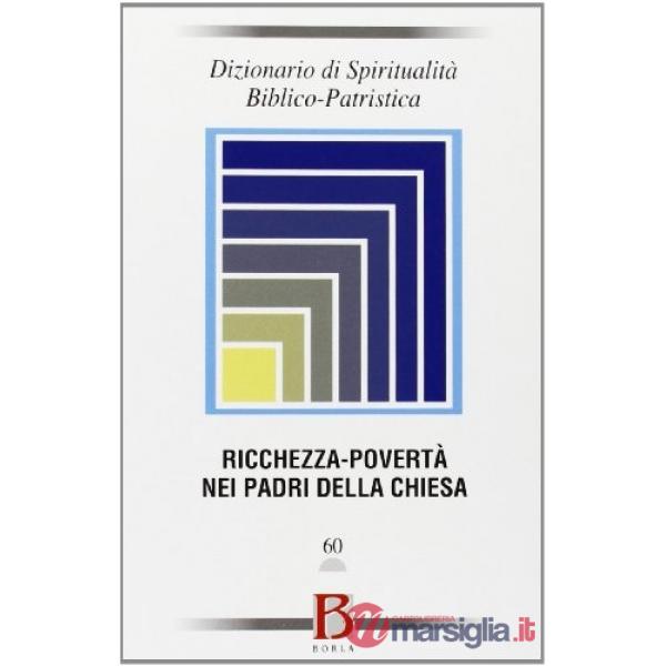 Dizionario di spiritualità biblico-patristica. Vol. 60: Ricchezza-povertà nei Pa