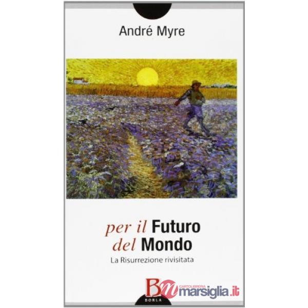 Per il futuro del mondo. La risurrezione rivisitata