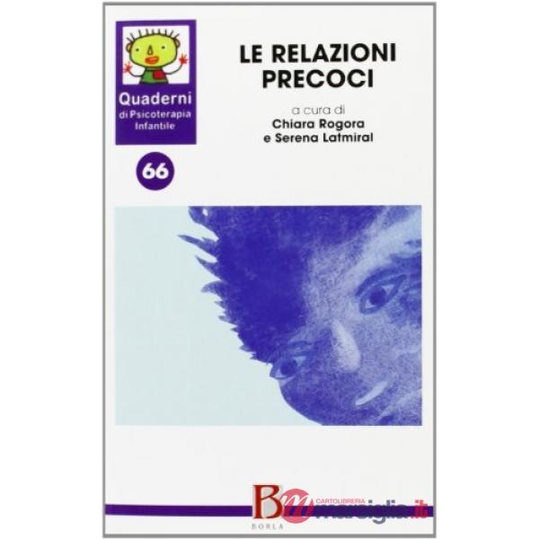 Quaderni di psicoterapia infantile. Vol. 66: Le relazioni precoci. Dalla pratica