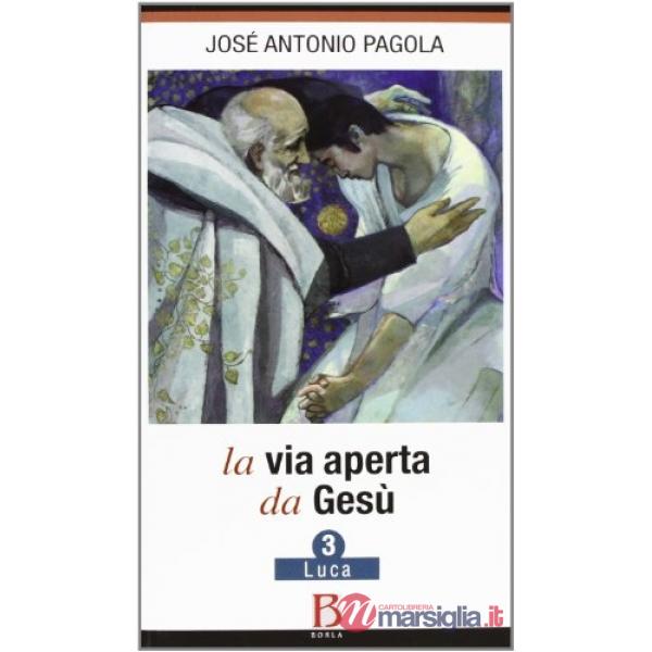 Via aperta da Gesù (La). Vol. 3: Luca