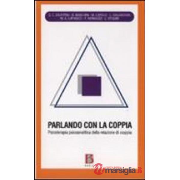 Parlando con la coppia. Psicoterapia psicoanalitica della relazione di coppia