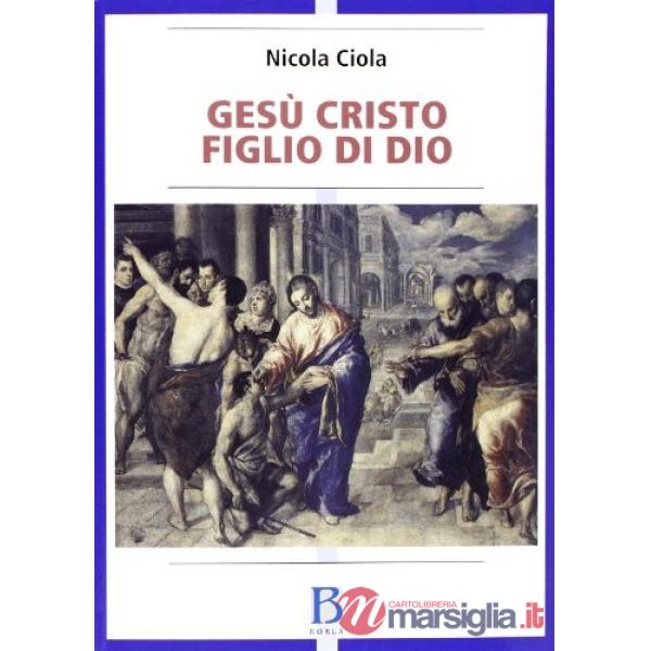 Gesù Cristo figlio di Dio. Vicenda storica e sviluppi della tradizione ecclesial