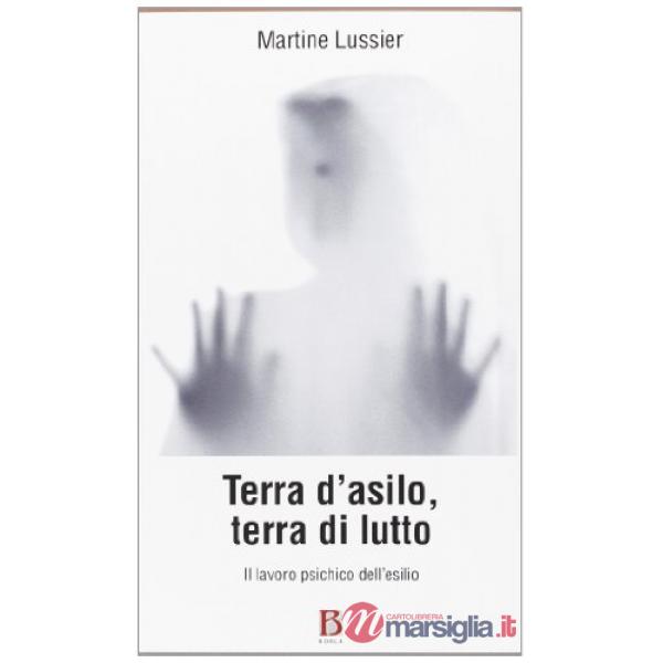 Terra d'asilo, terra di lutto. Il lavoro psichico dell'esilio