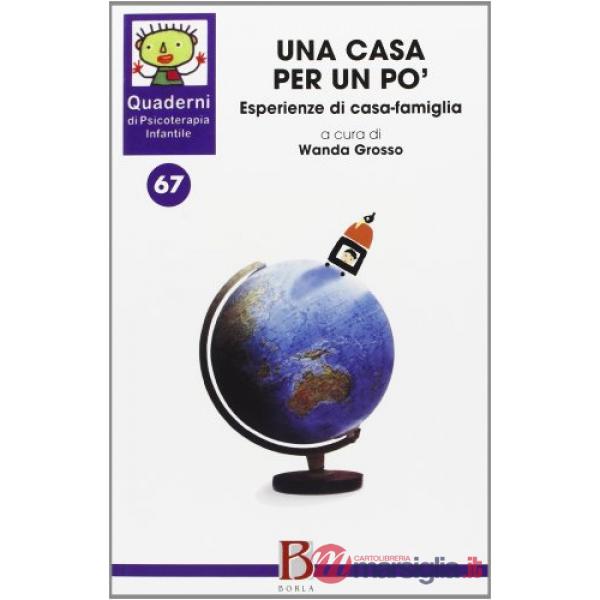Quaderni di psicoterapia infantile. Vol. 67: Una casa per un po'