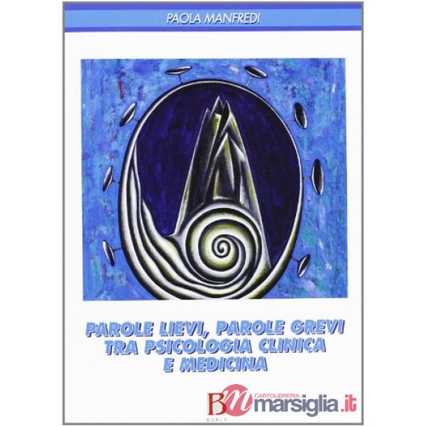 Parole lievi, parole grevi tra psicologia clinica e medicina
