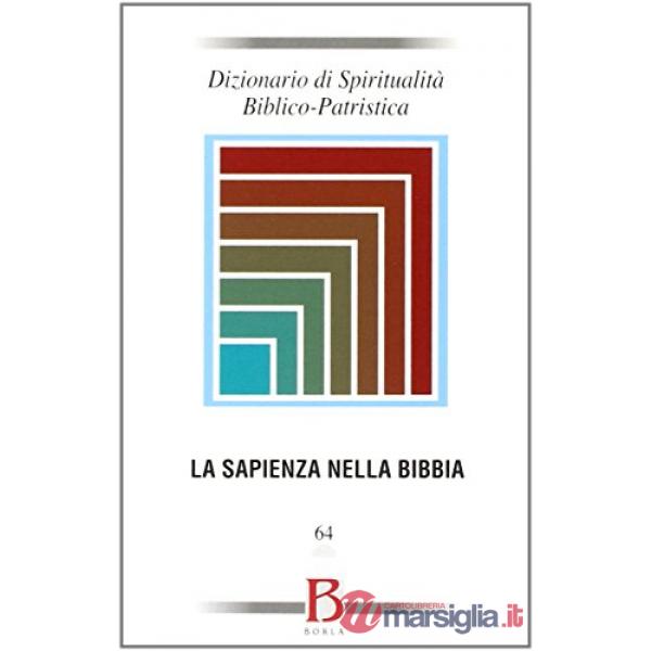 Dizionario di spiritualità biblico-patristica. Vol. 64: La sapienza nella Bibbia