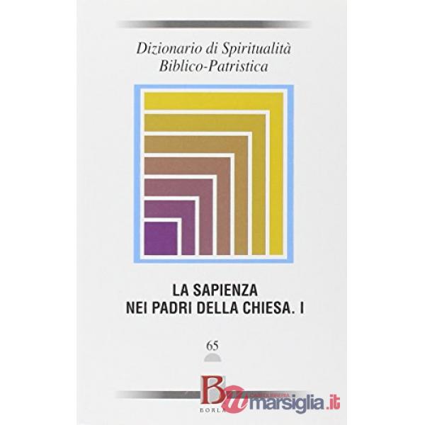 Dizionario di spiritualità biblico-patristica. Vol. 65: La sapienza nei Padri de