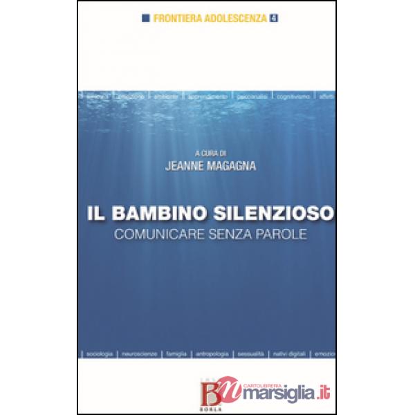 Bambino silenzioso. Comunicare senza parole (Il)