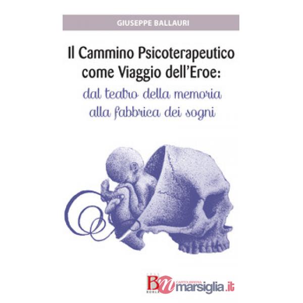 Cammino psicoterapeutico come viaggio dell'eroe. Dal teatro della memoria alla f