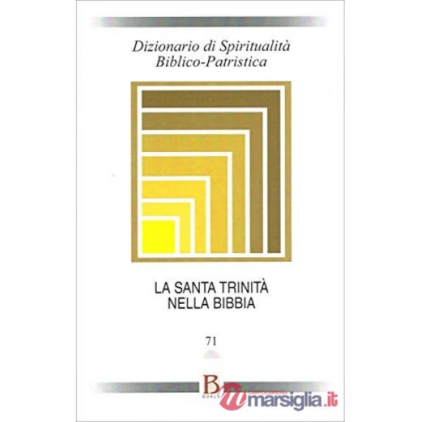 Dizionario di spiritualità biblico-patristica. Vol. 71: La santa Trinità nella Bibbia